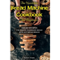 The Hassleless Bread Machine Cookbook for Beginners: Bread Recipes for Making Handmade Bread with Any Bread Maker - Paperback