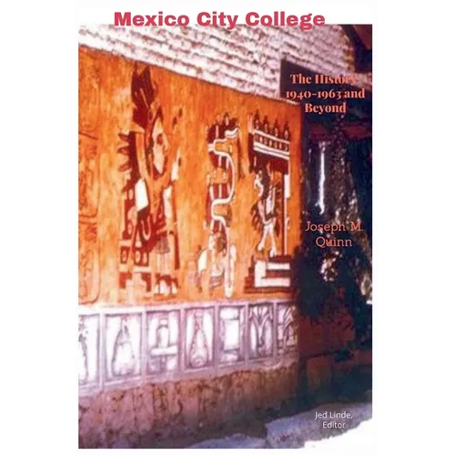Mexico City College The History 1940- 1963 and Beyond - Paperback