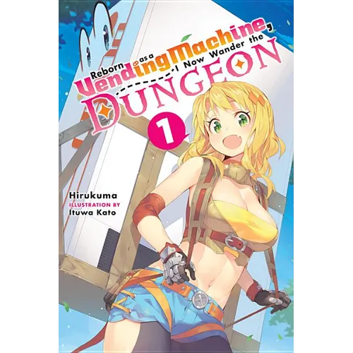 Reborn as a Vending Machine, I Now Wander the Dungeon, Vol. 1 (Light Novel) - Paperback