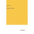 A Practical Treatise - Hardcover