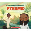 If You Were a Kid Building a Pyramid (If You Were a Kid) - Paperback