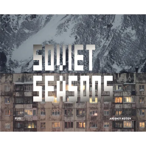 Soviet Seasons: Photographs by Arseniy Kotov - Hardcover
