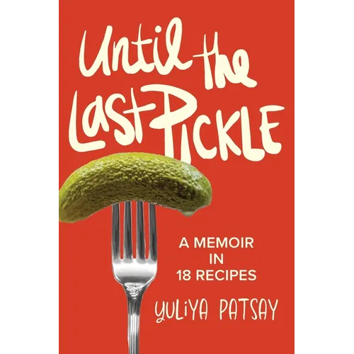 Until the Last Pickle: A memoir in 18 recipes - Hardcover