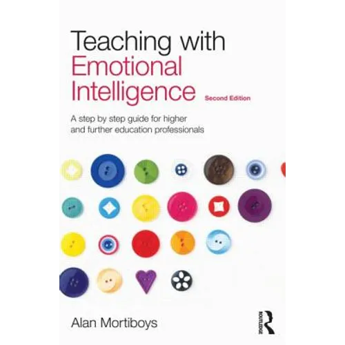 Teaching with Emotional Intelligence: A step-by-step guide for Higher and Further Education professionals - Paperback