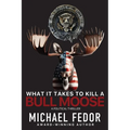 What It Takes to Kill a Bull Moose: A Political Thriller - Paperback