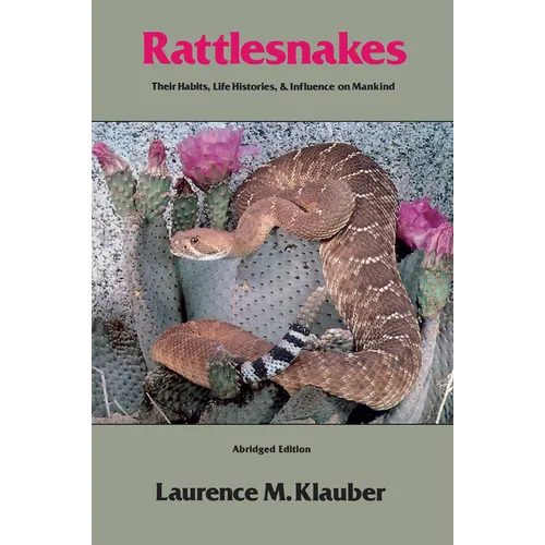 Rattlesnakes: Their Habits, Life Histories, and Influence on Mankind, Abridged Edition - Paperback