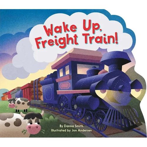 Wake Up, Freight Train! - Board Book