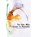 The Girl Who Talked to Paintings - Paperback