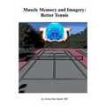 Muscle Memory and Imagery: Better Tennis - Paperback