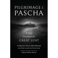 Pilgrimage to Pascha: A Daily Devotional for Great Lent - Paperback
