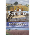 The Land Remains: A Midwestern Perspective on Our Past and Future - Paperback