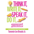 Think it, Write it, Speak it, Do it, Repeat!: An Affirmation Anthology - Paperback