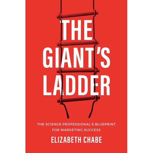 The Giant's Ladder: The Science Professional's Blueprint for Marketing Success - Paperback