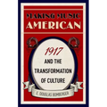 Making Music American: 1917 and the Transformation of Culture - Hardcover