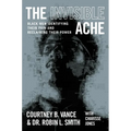 The Invisible Ache: Black Men Identifying Their Pain and Reclaiming Their Power - Hardcover