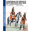Uniforms of French Restoration 1814-1830 - Vol. 1: Maison Militaires du Roi - Paperback