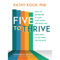 Five to Thrive: How to Determine If Your Core Needs Are Being Met (and What to Do When They're Not) - Paperback