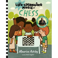 The Life-Changing Magic of Chess: A Beginner's Guide with Grandmaster Maurice Ashley - Hardcover