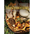Start Mushrooming: The Reliable Way to Forage - Hardcover