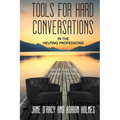 Tools for Hard Conversations in the Helping Professions: Practical Tools from Abstract Theories - Paperback