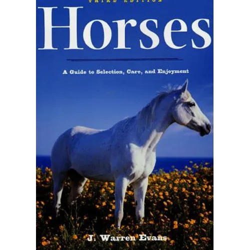 Horses: A Guide to Selection, Care, and Enjoyment - Paperback
