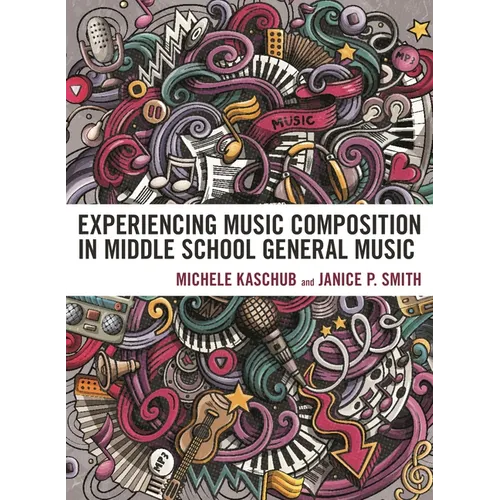 Experiencing Music Composition in Middle School General Music - Paperback