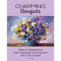 Charming Bouquets: Make-a-Masterpiece Adult Grayscale Coloring Book with Color Guides - Paperback
