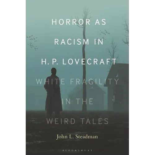 Horror as Racism in H. P. Lovecraft: White Fragility in the Weird Tales - Hardcover