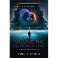 Solving The Equation of Love: A Manic Imagination [Equation Of Humanity Book 1] - Paperback