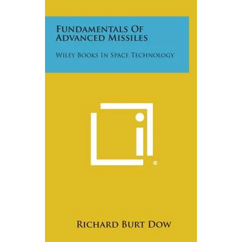 Fundamentals Of Advanced Missiles: Wiley Books In Space Technology - Hardcover