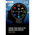 Finding Your Career in the Modern Audio Industry - Paperback
