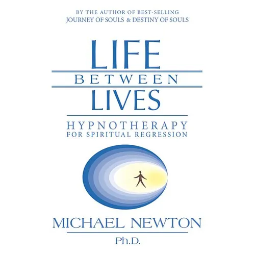Life Between Lives: Hypnotherapy for Spiritual Regression - Paperback