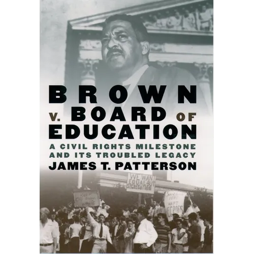 Brown V. Board of Education: A Civil Rights Milestone and Its Troubled Legacy - Paperback