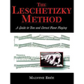 The Leschetizky Method: A Guide to Fine and Correct Piano Playing - Paperback