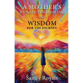 A Mothers Hunger for Healing and Wisdom for the Journey - Paperback