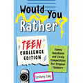 Would You Rather? Teen Challenge Edition: Funny Questions & Lively Competition for Original Thinkers - Paperback