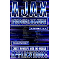 AJAX Programming: Create Powerful Web And Mobile Applications - Paperback