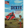 Destination Dixie: Tourism and Southern History - Paperback