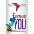 Changing You: The Ultimate Compendium to Becoming a Better You - Paperback