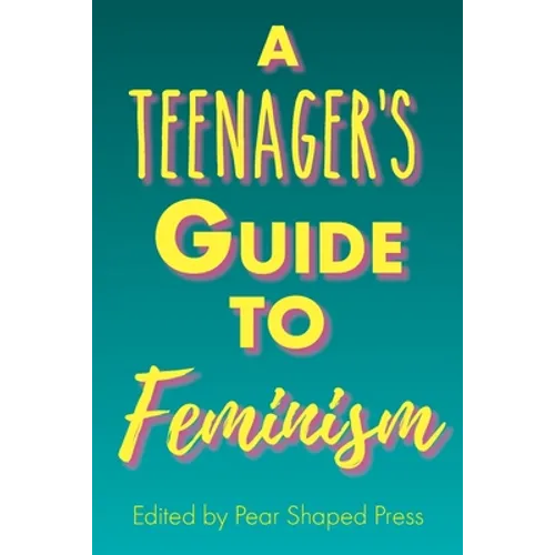 A Teenager's Guide to Feminism - Paperback