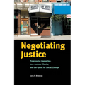 Negotiating Justice: Progressive Lawyering, Low-Income Clients, and the Quest for Social Change - Paperback