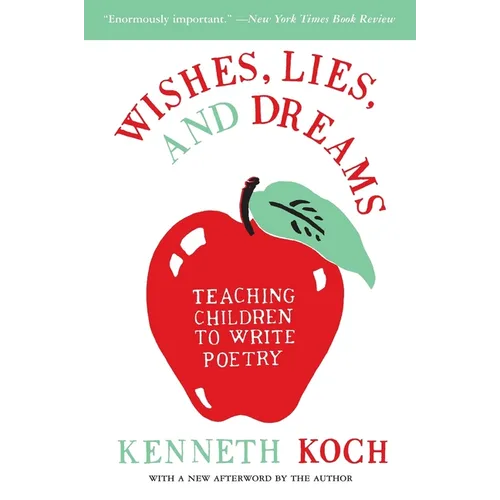 Wishes, Lies, and Dreams: Teaching Children to Write Poetry - Paperback