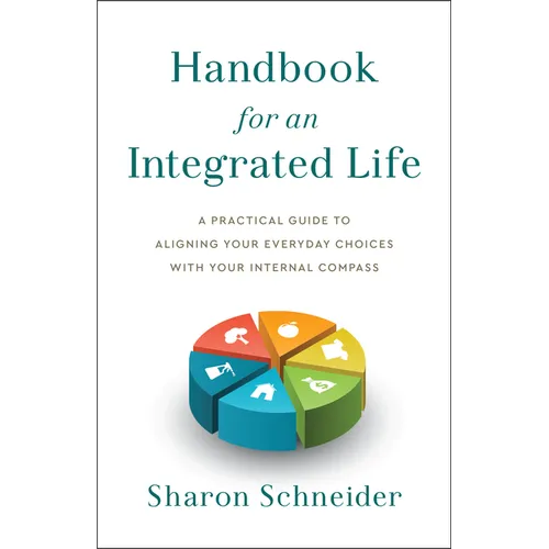 Handbook for an Integrated Life: A Practical Guide to Aligning Your Everyday Choices with Your Internal Compass - Hardcover