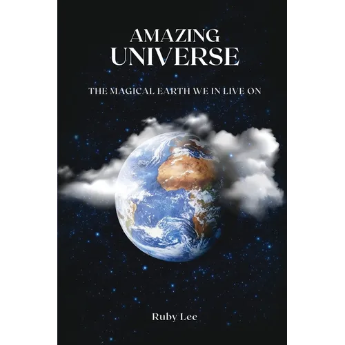 Amazing Universe: The Magical Earth We Live On - Paperback