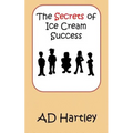 The Secrets Of Ice Cream Success - Paperback