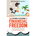 From Paycheck-to-Paycheck to Financial Freedom: Things You Never Learned From School About Financial Intelligence - Paperback