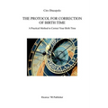 The Protocol for Correction of Birth Time: A Practical Method to Correct Your Birth Time - Paperback