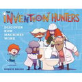 The Invention Hunters Discover How Machines Work - Hardcover
