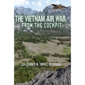 The Vietnam Air War: From The Cockpit - Paperback