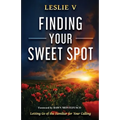 Finding Your Sweet Spot: Letting Go of the Familiar for Your Calling - Paperback